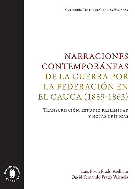 Narraciones contemporáneas de la guerra por la Federación en el Cauca (1859–1863), David Fernando Prado Valencia, Luis Ervin Prado Arellano