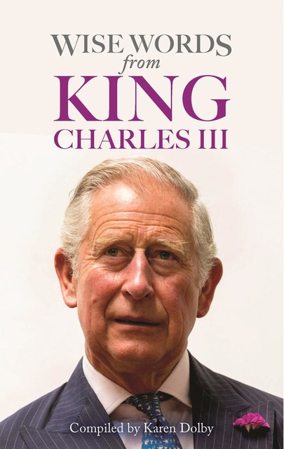 Wise Words from King Charles III, Karen Dolby