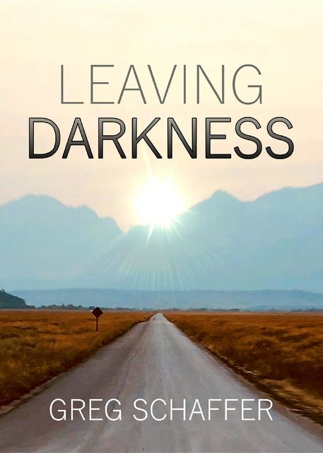 Leaving Darkness, Greg Schaffer