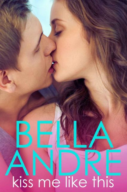 Kiss Me Like This, Bella Andre