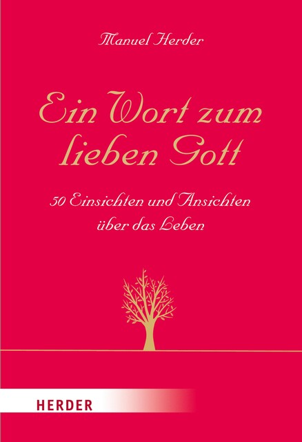 Ein Wort zum lieben Gott, Manuel Herder