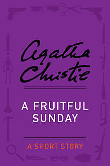 A Fruitful Sunday, Agatha Christie