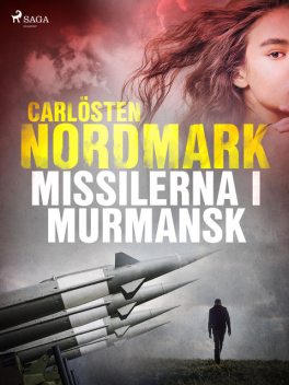 Missilerna i Murmansk, Carlösten Nordmark