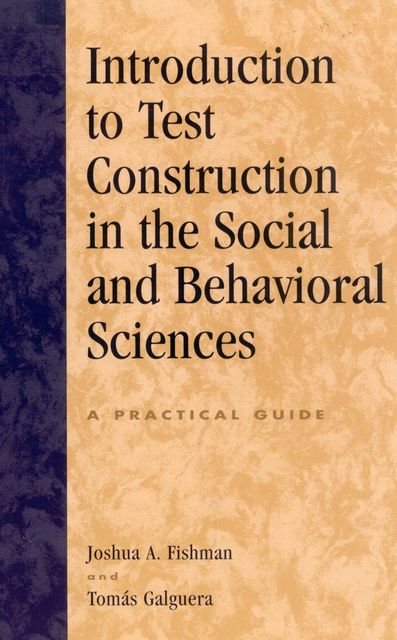 Introduction to Test Construction in the Social and Behavioral Sciences, Joshua A. Fishman, Tomás Galguera