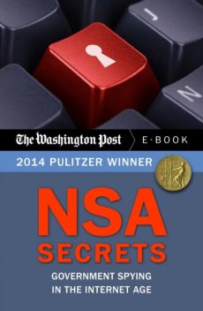 NSA Secrets: Government Spying in the Internet Age, The Washington Post