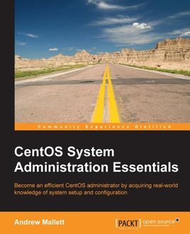CentOS System Administration Essentials, Andrew Mallett
