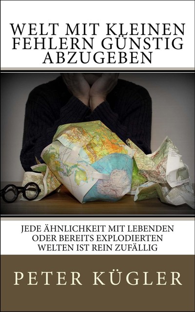Welt mit kleinen Fehlern günstig abzugeben, Peter G. Kügler