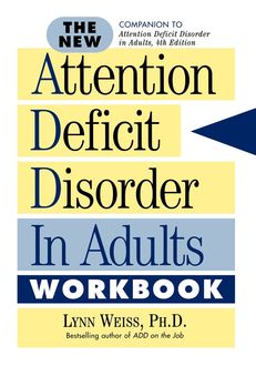 The New Attention Deficit Disorder in Adults Workbook, Lynn Weiss