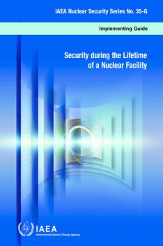 Security during the Lifetime of a Nuclear Facility, IAEA