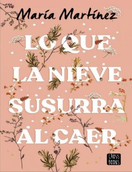 Lo que la nieve susurra al caer, María Martínez