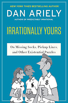 Irrationally Yours, Dan Ariely