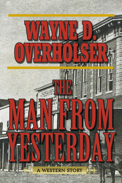 The Man from Yesterday, Wayne D. Overholser