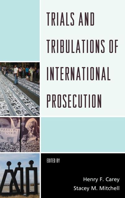 Trials and Tribulations of International Prosecution, Henry Carey