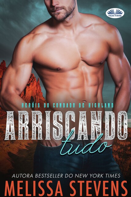 Arriscando Tudo-Heróis Do Condado De Highland, Melissa Stevens