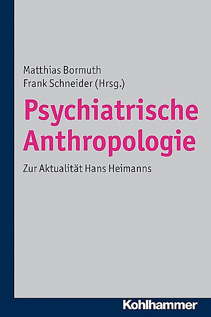 Psychiatrische Anthropologie, Frank Schneider, Matthias Bormuth