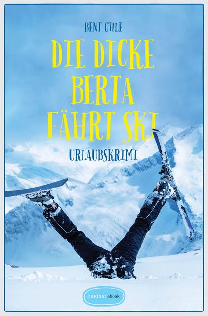Die dicke Berta fährt Ski, Bent Ohle