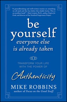 Be Yourself, Everyone Else is Already Taken, Mike Robbins