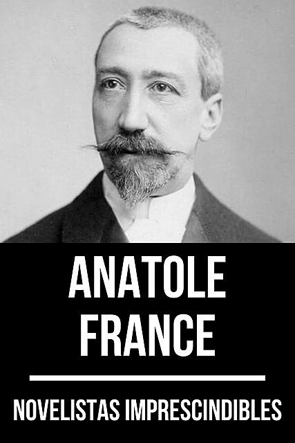 Novelistas Imprescindibles – Anatole France, Anatole France, August Nemo