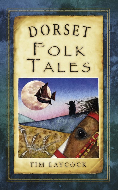 Dorset Folk Tales, Tim Laycock