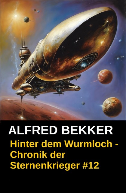 Chronik der Sternenkrieger 12 – Hinter dem Wurmloch (Science Fiction Abenteuer), Alfred Bekker