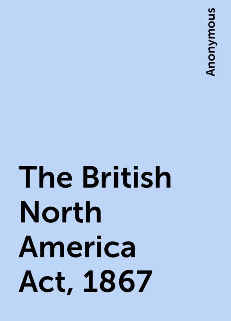 The British North America Act, 1867, 