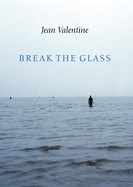Break the Glass, Jean Valentine