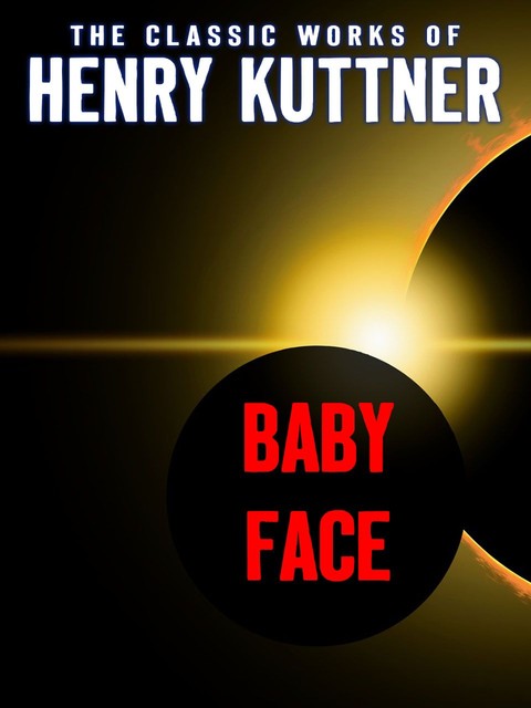 Baby Face, Henry Kuttner