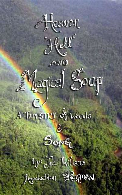 Heaven, Hell and Magical Soup, Joe Williams