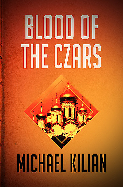 Blood of the Czars, Michael Kilian