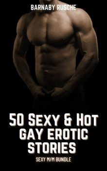 50 Sexy & Hot Gay Erotic Stories, Barnaby Rusche