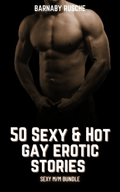50 Sexy & Hot Gay Erotic Stories, Barnaby Rusche