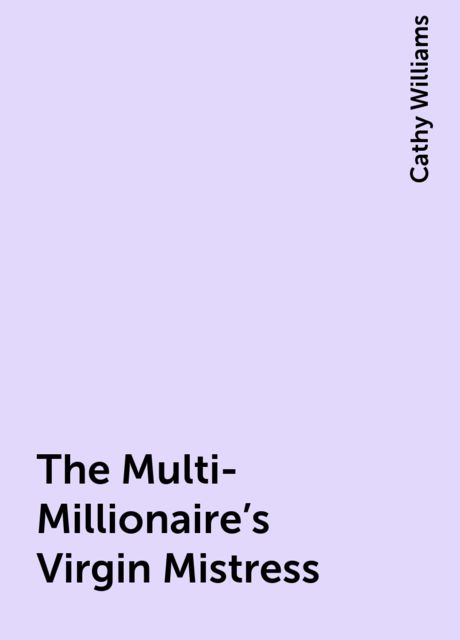 The Multi-Millionaire's Virgin Mistress, Cathy Williams