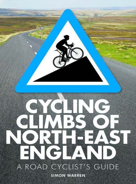 Cycling Climbs of North-East England, Simon Warren