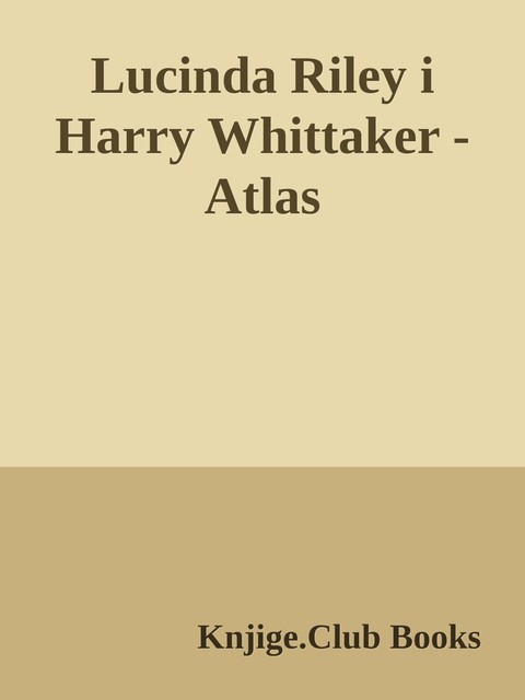 Lucinda Riley i Harry Whittaker – Atlas, Knjige. Club Books