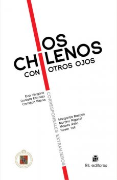 Los chilenos con otros ojos: corresponsales extranjeros, Christian Palma, Daniela Estrada, Eva Vergara, Margarita Bastías