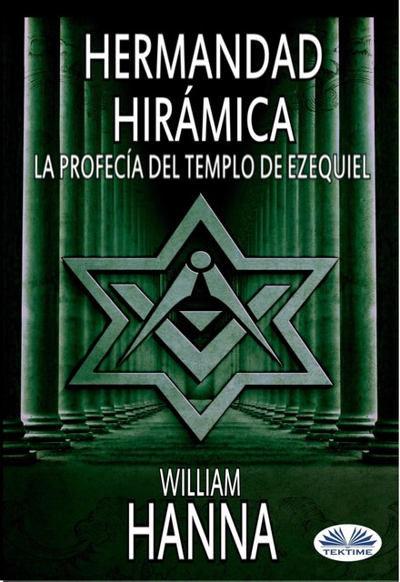 Hermandad Hirámica: La Profecía Del Templo De Ezequiel, William Hanna