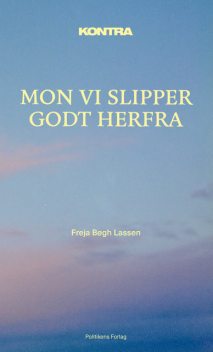 Kontra – Mon vi slipper godt herfra, Freja Bøgh Lassen