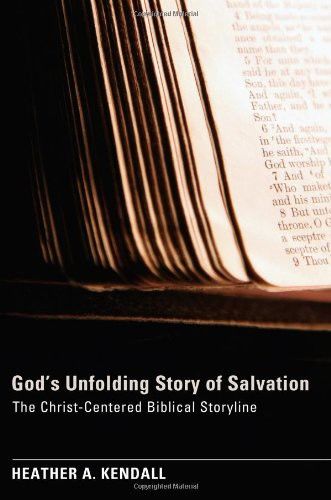 God’s Unfolding Story of Salvation, Heather A. Kendall