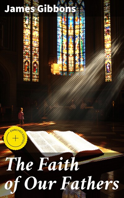 The Faith of Our Fathers, James Gibbons