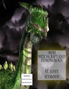 Irish Witchraft and Demonology, Seymour, St John Drelincourt