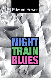 Night Train Blues, Edward Hower