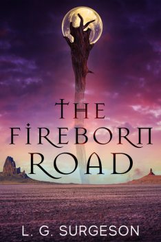 The Fireborn Road, L.G. Surgeson