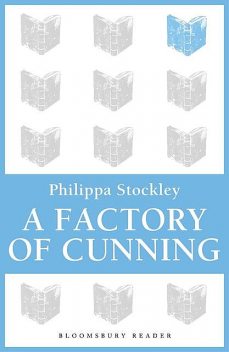 A Factory of Cunning, Philippa Stockley
