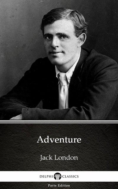 Adventure by Jack London (Illustrated), Jack London