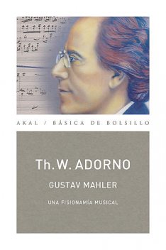 Gustav Mahler. Una fisionomía musical (Monografías musicales), Theodor W.Adorno
