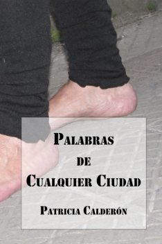 Palabras de Cualquier Ciudad, Patricia Calderón