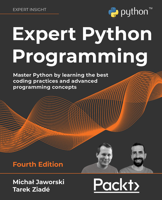Expert Python Programming, Fourth Edition, Tarek Ziade, Michał Jaworski
