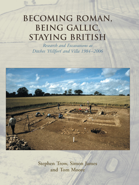 Becoming Roman, Being Gallic, Staying British, Tom Moore, Simon James, Stephen Trow