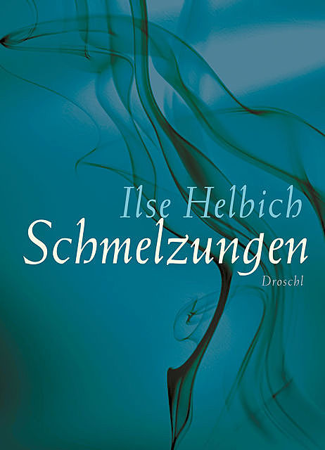 Schmelzungen, Ilse Helbich