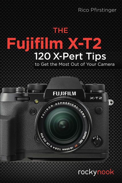 The Fujifilm X-T2, Rico Pfirstinger